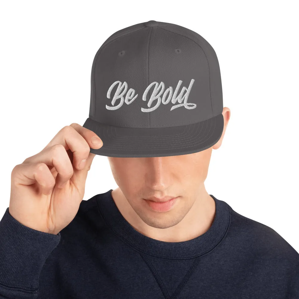 Be Bold | Embroidered Snapback Hat