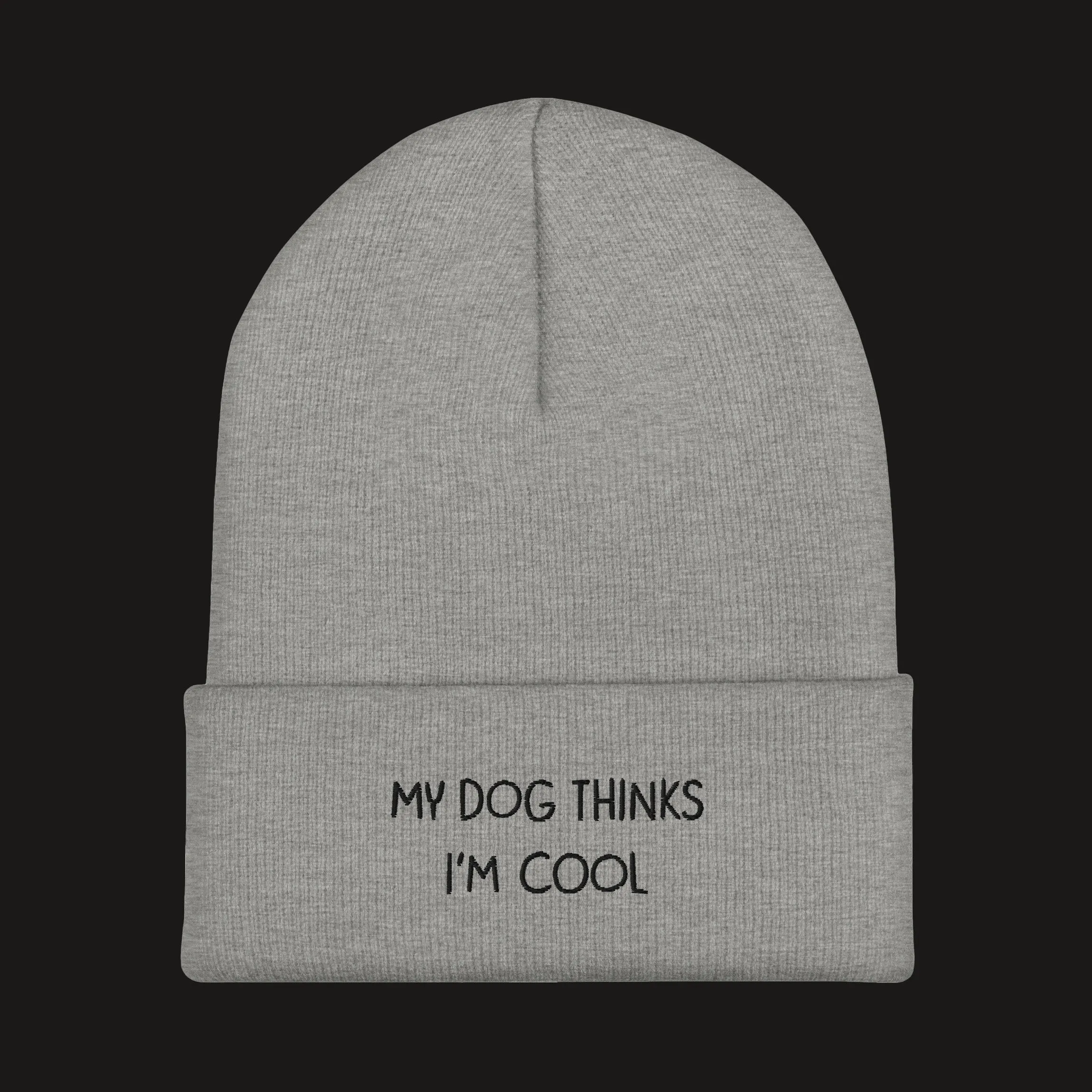 My Dog Thinks I'm Cool Cuffed Beanie